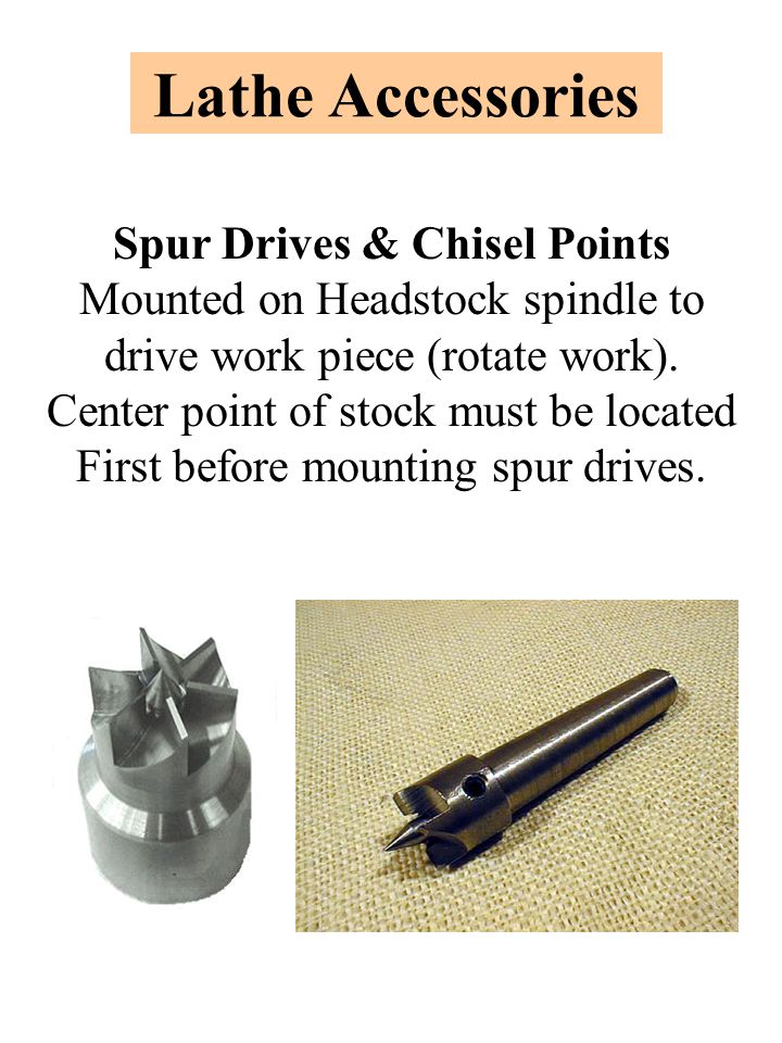 Lathe Accessories Spur Drives & Chisel Points Mounted on Headstock spindle to drive work piece (rotate work).