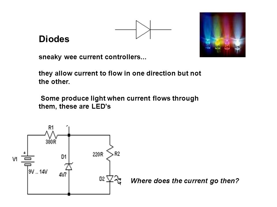 Diodes sneaky wee current controllers...