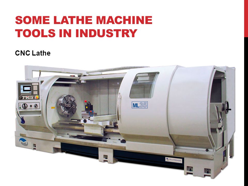 SOME LATHE MACHINE TOOLS IN INDUSTRY CNC Lathe
